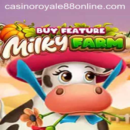 Discover the Excitement of MilkyFarmBuyFeature with CasinoRoyale88