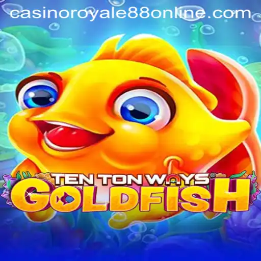 Exploring TenTonWaysGoldfish: A Dive into the CasinoRoyale88 Phenomenon